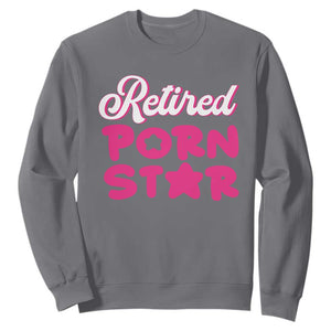 Funny Naughty Adult Humor Retirement Sweatshirt Retired P0rn Star TS09 Charcoal Print Your Wear