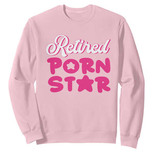 Funny Naughty Adult Humor Retirement Sweatshirt Retired P0rn Star TS09 Light Pink Print Your Wear