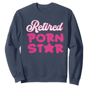 Funny Naughty Adult Humor Retirement Sweatshirt Retired P0rn Star TS09 Navy Print Your Wear