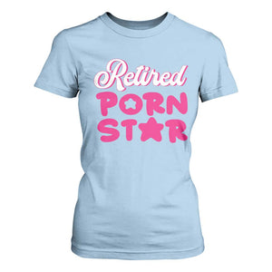 Funny Naughty Adult Humor Retirement T Shirt For Women Retired P0rn Star TS09 Light Blue Print Your Wear