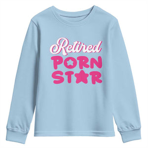 Funny Naughty Adult Humor Retirement Youth Sweatshirt Retired P0rn Star TS09 Light Blue Print Your Wear