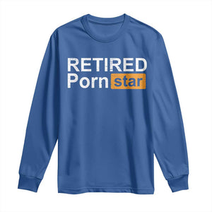 Funny Naughty Adult Humor Retirement Long Sleeve Shirt Retired P0rn Star Dirty Joke TS09 Royal Blue Print Your Wear