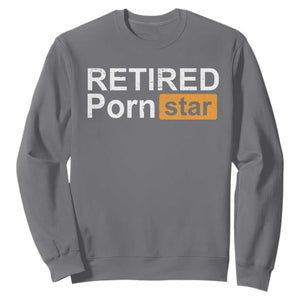 Funny Naughty Adult Humor Retirement Sweatshirt Retired P0rn Star Dirty Joke TS09 Charcoal Print Your Wear