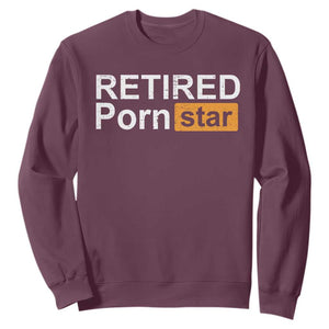 Funny Naughty Adult Humor Retirement Sweatshirt Retired P0rn Star Dirty Joke TS09 Maroon Print Your Wear