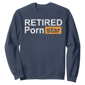 Funny Naughty Adult Humor Retirement Sweatshirt Retired P0rn Star Dirty Joke TS09 Navy Print Your Wear