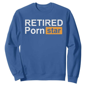 Funny Naughty Adult Humor Retirement Sweatshirt Retired P0rn Star Dirty Joke TS09 Royal Blue Print Your Wear