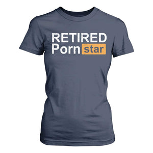 Funny Naughty Adult Humor Retirement T Shirt For Women Retired P0rn Star Dirty Joke TS09 Navy Print Your Wear