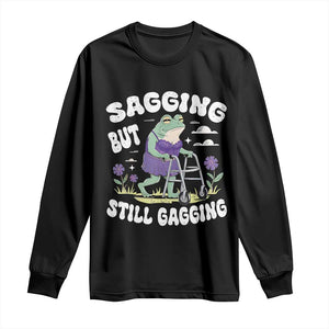 Funny Frog Meme Long Sleeve Shirt Sagging But Still Gagging Naughty Adult Humor TS09 Black Print Your Wear