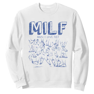 Funny MILF Man I Love Feet Sweatshirt TS09 White Print Your Wear