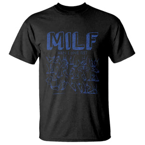 Funny MILF Man I Love Feet T Shirt TS09 Black Print Your Wear