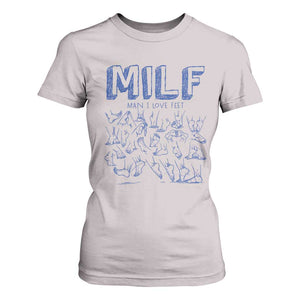 Funny MILF Man I Love Feet T Shirt For Women TS09 Ice Gray Print Your Wear