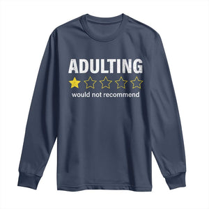 Funny Adulting Would Not Recommend Long Sleeve Shirt TS09 Navy Print Your Wear