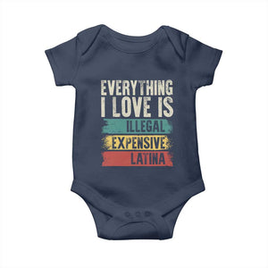 Everything I Love Is Illegal Expensive Or Latina Baby Onesie TS09 Navy Print Your Wear