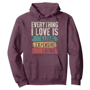 Everything I Love Is Illegal Expensive Or Latina Hoodie TS09 Maroon Print Your Wear