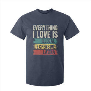 Everything I Love Is Illegal Expensive Or Latina T Shirt For Kid TS09 Navy Print Your Wear