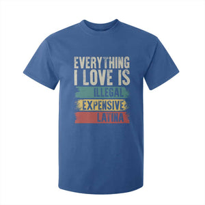 Everything I Love Is Illegal Expensive Or Latina T Shirt For Kid TS09 Royal Blue Print Your Wear