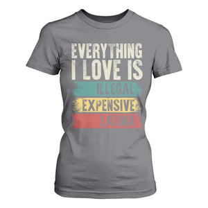 Everything I Love Is Illegal Expensive Or Latina T Shirt For Women TS09 Charcoal Print Your Wear