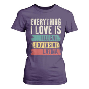 Everything I Love Is Illegal Expensive Or Latina T Shirt For Women TS09 Purple Print Your Wear