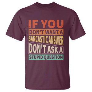 If You Dont Want Sarcastic Answer Don's Ask A Stupid Question T Shirt TS09 Maroon Print Your Wear