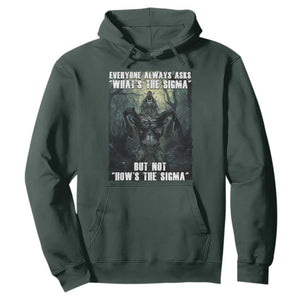 Funny Meme Wolf Alpha Hoodie Everyone Always Asks What's The Sigma But Not How's The Sigma TS09 Dark Forest Green Print Your Wear
