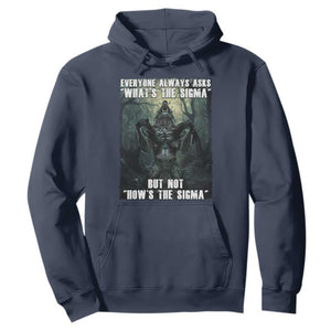 Funny Meme Wolf Alpha Hoodie Everyone Always Asks What's The Sigma But Not How's The Sigma TS09 Navy Print Your Wear