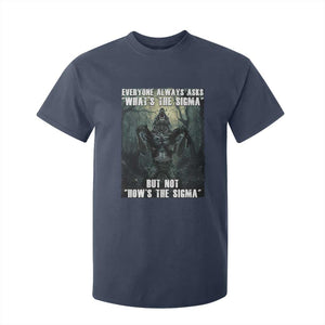 Funny Meme Wolf Alpha T Shirt For Kid Everyone Always Asks What's The Sigma But Not How's The Sigma TS09 Navy Print Your Wear