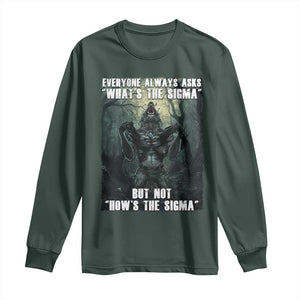 Funny Meme Wolf Alpha Long Sleeve Shirt Everyone Always Asks What's The Sigma But Not How's The Sigma TS09 Dark Forest Green Print Your Wear