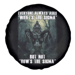 Funny Meme Wolf Alpha Spare Tire Cover Everyone Always Asks What's The Sigma But Not How's The Sigma TS09 Print Your Wear
