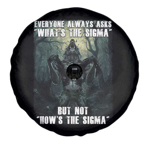 Funny Meme Wolf Alpha Spare Tire Cover Everyone Always Asks What's The Sigma But Not How's The Sigma TS09 Print Your Wear