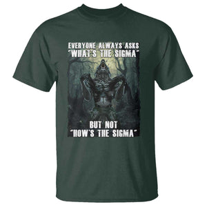 Funny Meme Wolf Alpha T Shirt Everyone Always Asks What's The Sigma But Not How's The Sigma TS09 Dark Forest Green Print Your Wear