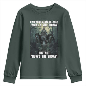 Funny Meme Wolf Alpha Youth Sweatshirt Everyone Always Asks What's The Sigma But Not How's The Sigma TS09 Dark Forest Green Print Your Wear