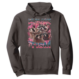 Funny Meme Autistic Raccoon Hoodie Be In Awe Of My 'Tism TS09 Dark Chocolate Print Your Wear