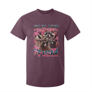Funny Meme Autistic Raccoon T Shirt For Kid Be In Awe Of My 'Tism TS09 Maroon Print Your Wear