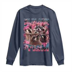 Funny Meme Autistic Raccoon Long Sleeve Shirt Be In Awe Of My 'Tism TS09 Navy Print Your Wear