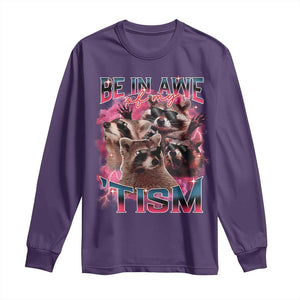Funny Meme Autistic Raccoon Long Sleeve Shirt Be In Awe Of My 'Tism TS09 Purple Print Your Wear