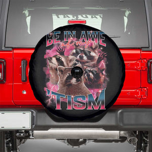 Funny Meme Autistic Raccoon Spare Tire Cover Be In Awe Of My 'Tism TS09 Black Print Your Wear
