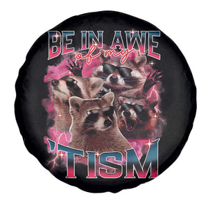 Funny Meme Autistic Raccoon Spare Tire Cover Be In Awe Of My 'Tism TS09 Print Your Wear
