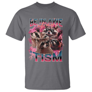 Funny Meme Autistic Raccoon T Shirt Be In Awe Of My 'Tism TS09 Charcoal Print Your Wear