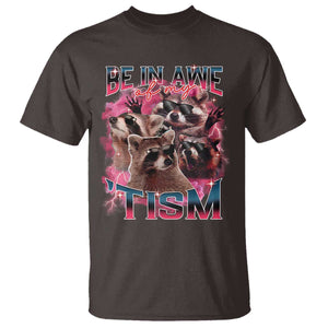 Funny Meme Autistic Raccoon T Shirt Be In Awe Of My 'Tism TS09 Dark Chocolate Print Your Wear