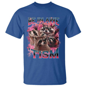 Funny Meme Autistic Raccoon T Shirt Be In Awe Of My 'Tism TS09 Royal Blue Print Your Wear