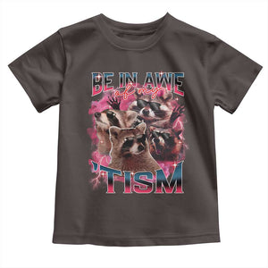 Funny Meme Autistic Raccoon Toddler T Shirt Be In Awe Of My 'Tism TS09 Dark Chocolate Print Your Wear
