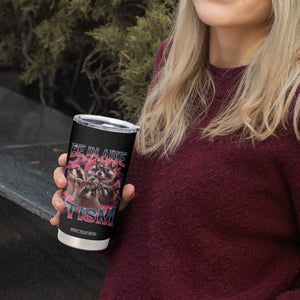 Funny Meme Autistic Raccoon Tumbler Cup Be In Awe Of My 'Tism TS09 Print Your Wear