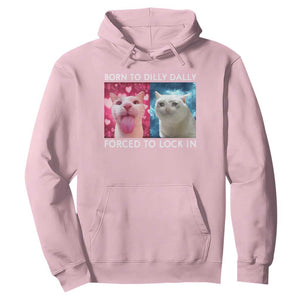 Funny Cat Meme Hoodie Born To Dilly Dally Forced To Lock In TS09 Light Pink Print Your Wear