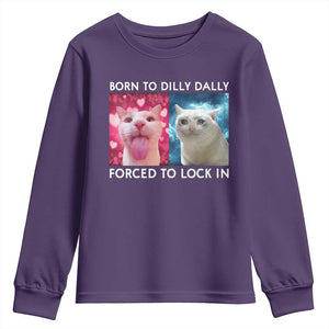 Funny Cat Meme Youth Sweatshirt Born To Dilly Dally Forced To Lock In TS09 Purple Print Your Wear