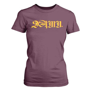 Hip Hop DAMN T Shirt For Women TS09 Maroon Print Your Wear
