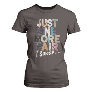 Sneaker Lover T Shirt For Women Just One More Pair I Swear TS09 Dark Chocolate Print Your Wear