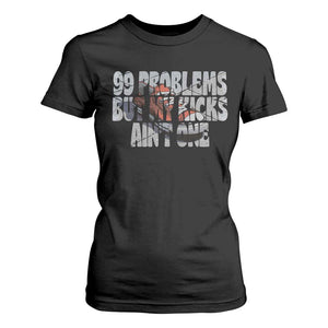 Sneaker Lover T Shirt For Women 99 Problems But My Kicks Ain't One TS09 Black Print Your Wear