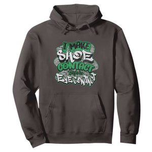 Funny Sneaker Lover Hoodie I Make Shoe Contact Before Eye Contact TS09 Dark Chocolate Print Your Wear
