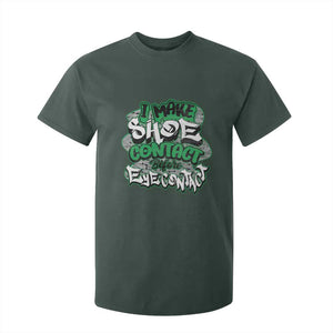 Funny Sneaker Lover T Shirt For Kid I Make Shoe Contact Before Eye Contact TS09 Dark Forest Green Print Your Wear