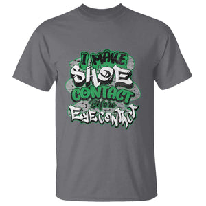 Funny Sneaker Lover T Shirt I Make Shoe Contact Before Eye Contact TS09 Charcoal Print Your Wear